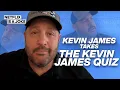 Kevin James Takes the Kevin James Quiz