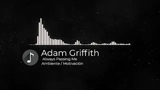 adam griffith always passing me