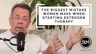 The Biggest Mistake Women Make When Starting Estrogen Therapy