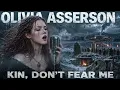 OLIVIA ASSERSON - KIN, DON'T FEAR ME (Official Audio)