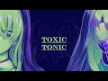 Toxic Tonic 🖤 FULL ALBUM PREMIERE