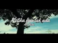 Download Lagu ARI REDA- Ketika Kau Tak Ada--Musikalisasi Sapardi Djoko Darmono(LIRIK LAGU)