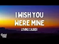 Download Lagu Loving Caliber - I Wish You Were Mine ft. Mia Niles (Lyrics)