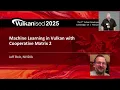 Vulkanised 2025 Machine Learning in Vulkan with Cooperative Matrix 2