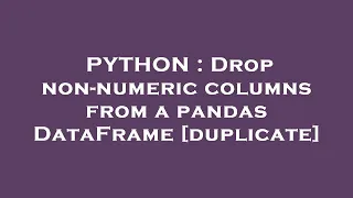 PYTHON Drop non-numeric columns from a pandas DataFrame
