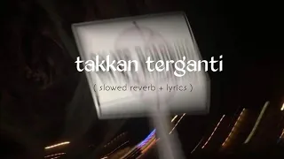 tulus takkan terganti slowed reverb lyrics 