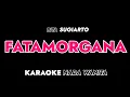 Download Lagu FATAMORGANA - Karaoke Dangdut Nada Wanita [ RITA SUGIARTO ]
