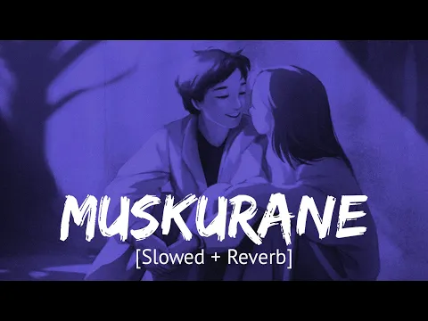 Download MP3 Muskurane ki wajah tum ho [Slowed + Reverb] Arijit Singh | Bollywood hindi lofi song