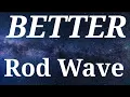 Rod Wave - Better