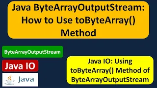 Java ByteArrayOutputStream How to Use toByteArray Method Java IO Java Tutorial