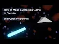 Asteroids Game with Blender Python Programming