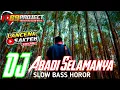 Download Lagu DJ ABADI SELAMANYA. Ost legenda DJ BASS HOROR REMIXER LANCENK SAKTEH