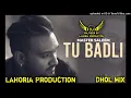 Download Lagu Tu Badli Master Sleem Song DJ Rajveer By Lahoria Production Dhol Mix Original Version Mix 2023