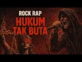 Lagu HUKUM TAK BUTA – Rock Rap Indonesia -- Suara Rakyat Melawan Ketidakadilan