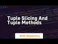 Tuple slicing and tuple methods