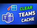How to Clear Microsoft Teams Cache in Windows 11