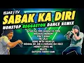 Download Lagu SABAK KA DIRI (MA'AM ALI DIRI) | ELIAS J TV NONSTOP DANCE REMIX | DJ JURLAN REMIX NONSTOP REGGAETON