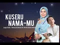Download Lagu Kuseru NamaMu - Halim Ahmad (Karya Ustazah Norhafizah Musa)