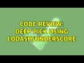 Code Review Deep pick using 2 Solutions