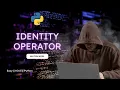 Identity Operator Operators in Python Python Programming for Beginners Python Full Course