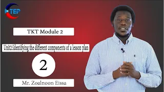 TKT Module 2 Unit 2 Identifying the different components of a lesson plan