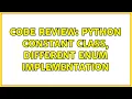 Code Review Python Constant Class Different Enum Implementation 4 Solutions