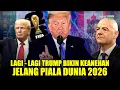 Lagu Kemeriahan Piala Dunia 2026 yang Akan Dirusak Trump dan Amerika! Keputusan Aneh Trump Jelang Pildun