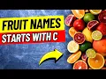 7 Fruits Starting With The Letter C