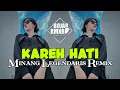 Download Lagu KAREH HATI || MINANG REMIX || BOJAR RMXR