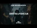 Dhurandhar Title Track | 8D Audio | Shashwat Sachdev, Hanumankind, Jasmine Sandlas 🎧