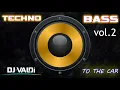 TECHNO BASS🔊 to the Car 🎧 vol.2