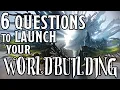 Start Worldbuilding NOW with these 6 Questions