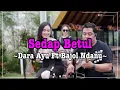 Lagu Cover \u0026 Lirik_ SEDAP BETUL _Dara Ayu Ft Bajol Ndanu