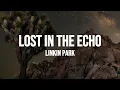 Download Lagu Linkin Park - Lost In The Echo (Lyrics)