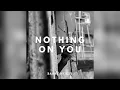 Barry brizzy - Nothing on You