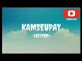 Download Lagu Kamseupay Lolipop lyrics