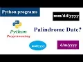 Palindrome Dates Python Tutorials yyyy Date Formats