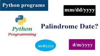 Palindrome Dates Python Tutorials yyyy Date Formats