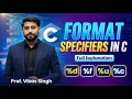 6 Mastering Format Specifiers in C Programming d f u c Explained By Vikas Singh Sir