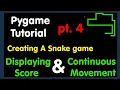 pygame Python snake game pt4 - Displaying Score and Continuous Movement