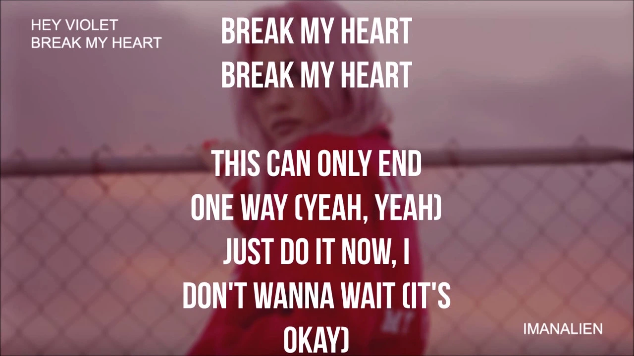 Hey Violet - Break My Heart (Lyrics)