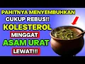 Cukup Rebus 3 Gelas Air dengan Daun Ini! Kolesterol dan Asam Urat Hilang Perlahan!