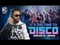 Download Lagu ITS THE TIME TO DISCO (REMIX) | DEEJAY K  (PROMO VIDEO)