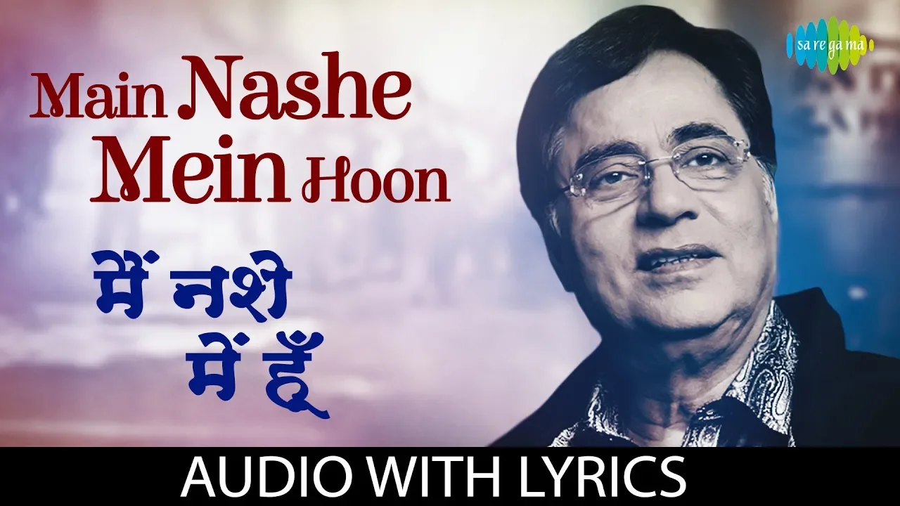 Main Nashe Mein Hoon with lyrics | मैं नशे में हूँ | Jagjit Singh | Live With Jagjit Singh