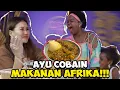 Download Lagu AYU TING TING DI BAWAIN MAKANAN KHAS AFRIKA SAMA FATU YAFFA!!!