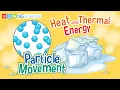 Heat and Thermal Energy - Particle Movement