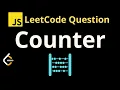 2620 Counter - Leetcode JavaScript Solution with Explanation