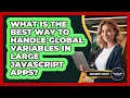 What Is The Best Way To Handle Global Variables In Large JavaScript Apps - JavaScript Toolkit