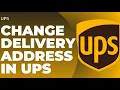 UPS How to Change Delivery Address Change Delivery Address UPS 2025