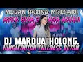 MEDAN BOXING.!!! DJ MARDUA HOLONG. JUNGLEDUTCH FULLBASS BETON.